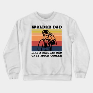 Welder dad like a regular dad only much cooler Crewneck Sweatshirt